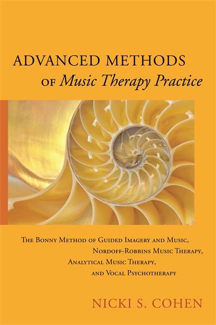 Book cover of Advanced Methods of Music Therapy Practice: Analytical Music Therapy, The Bonny Method of Guided Imagery and Music, Nordoff-Robbins Music Therapy, and Vocal Psychotherapy (PDF)