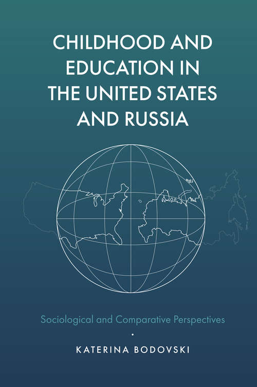 Book cover of Childhood and Education in the United States and Russia: Sociological and Comparative Perspectives