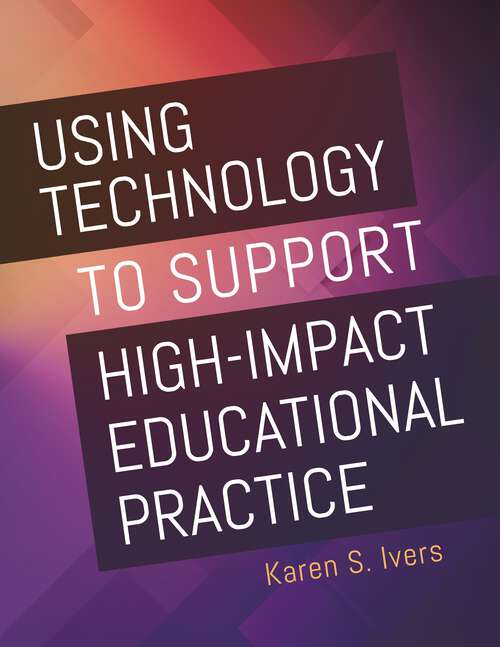 Book cover of Using Technology to Support High-Impact Educational Practice