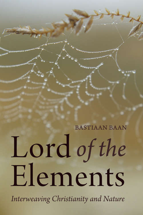 Book cover of Lord of the Elements: Interweaving Christianity and Nature