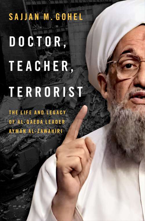 Book cover of Doctor, Teacher, Terrorist: The Life and Legacy of Al-Qaeda Leader Ayman al-Zawahiri