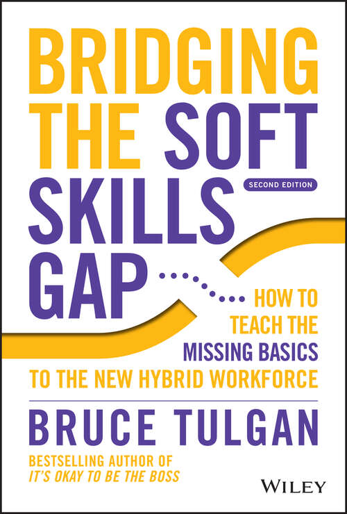 Book cover of Bridging the Soft Skills Gap: How to Teach the Missing Basics to the New Hybrid Workforce (2)