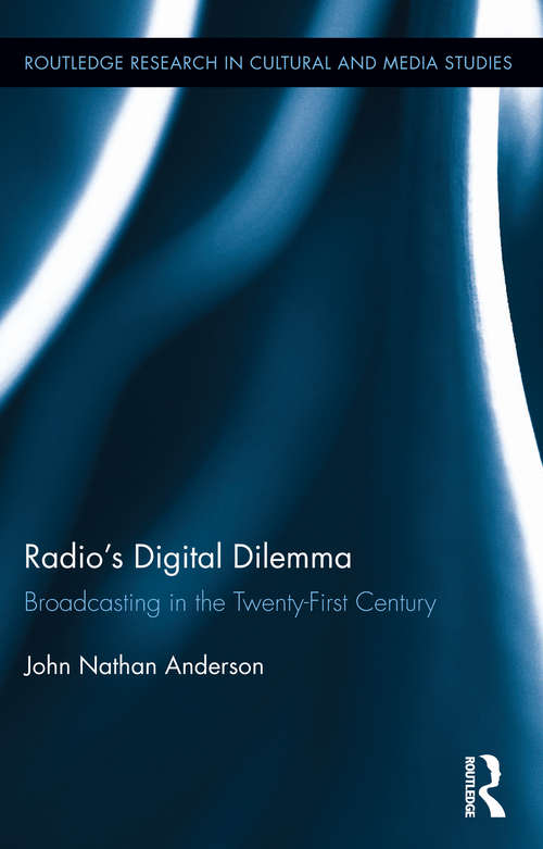 Book cover of Radio's Digital Dilemma: Broadcasting in the Twenty-First Century (Routledge Research in Cultural and Media Studies #60)