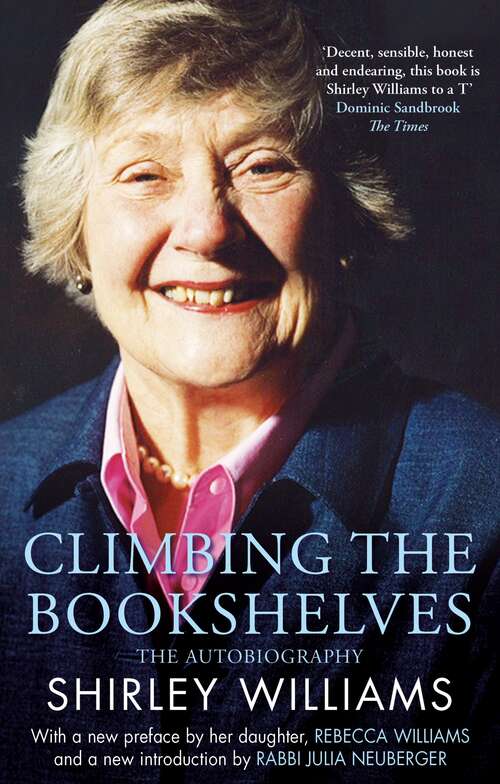 Book cover of Climbing The Bookshelves: The autobiography of Shirley Williams