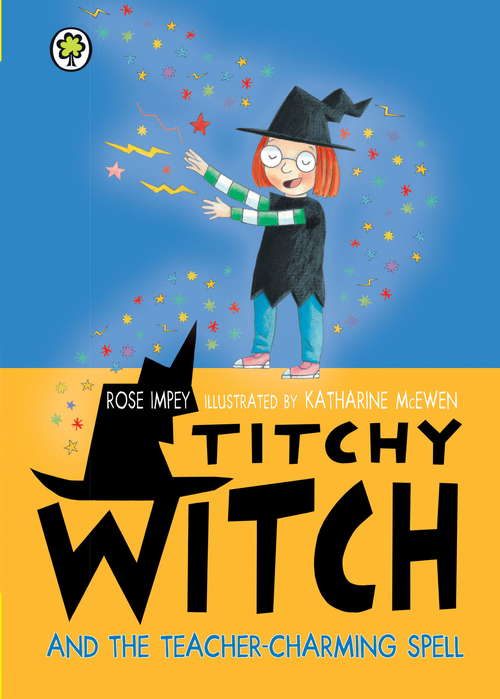 Book cover of Titchy Witch and the Teacher-Charming Spell (Titchy Witch #26)