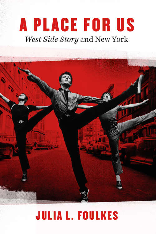 Book cover of A Place for Us: “West Side Story” and New York