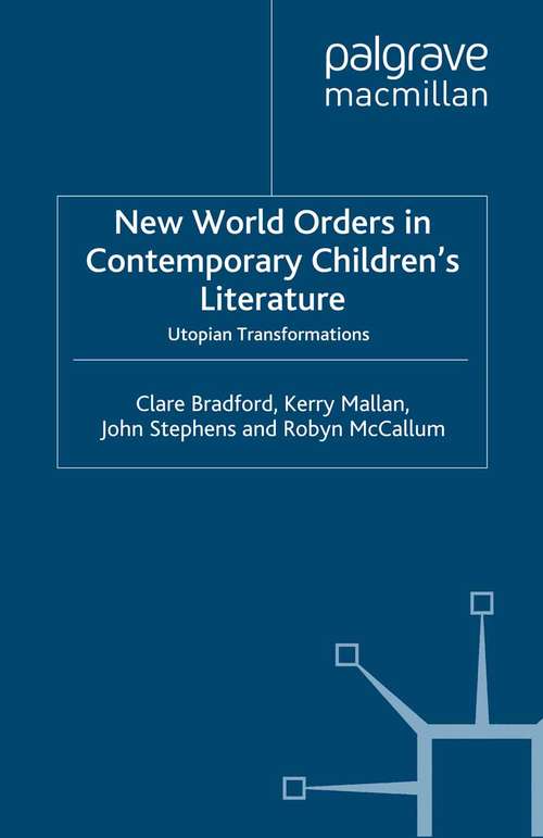 Book cover of New World Orders in Contemporary Children's Literature: Utopian Transformations (2008) (Critical Approaches to Children's Literature)