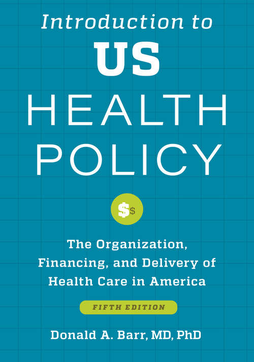 Book cover of Introduction to US Health Policy: The Organization, Financing, And Delivery Of Health Care In America (5)