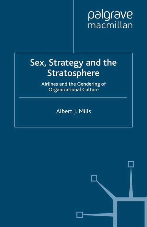 Book cover of Sex, Strategy and the Stratosphere: Airlines and the Gendering of Organizational Culture (2006)