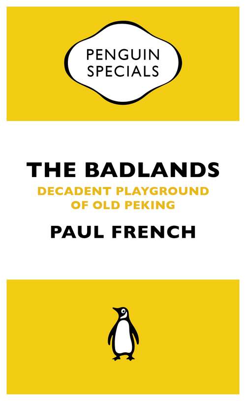 Book cover of The Badlands: Decadent Playground of Old Peking (Penguin Specials)