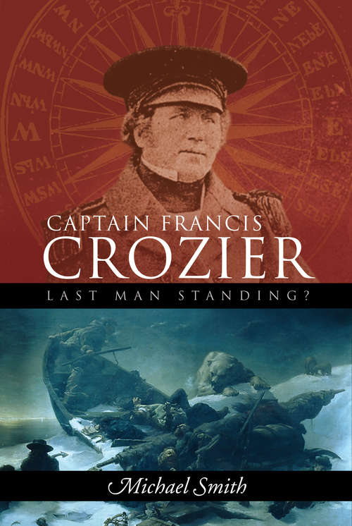 Book cover of Captain Francis Crozier: Last Man Standing?