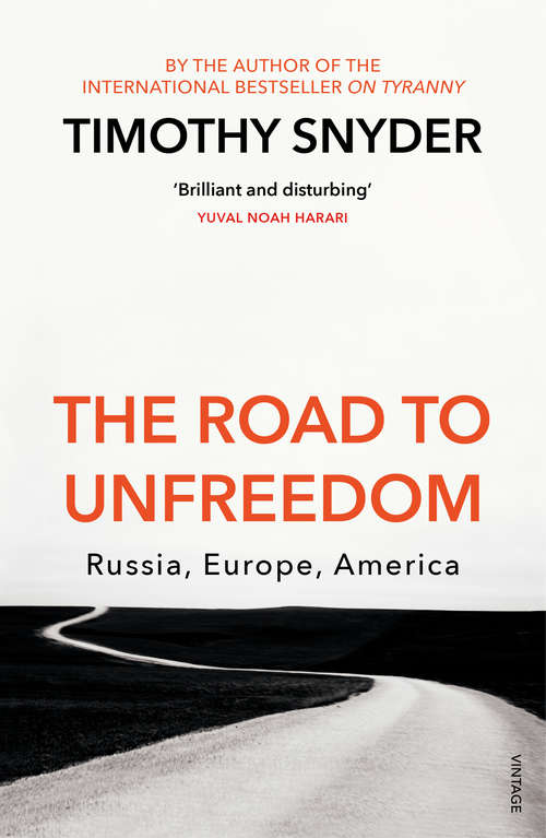 Book cover of The Road to Unfreedom: Russia, Europe, America