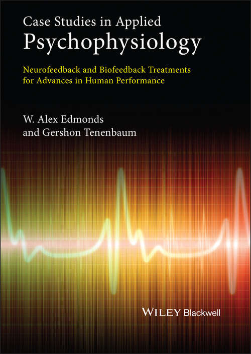 Book cover of Case Studies in Applied Psychophysiology: Neurofeedback and Biofeedback Treatments for Advances in Human Performance