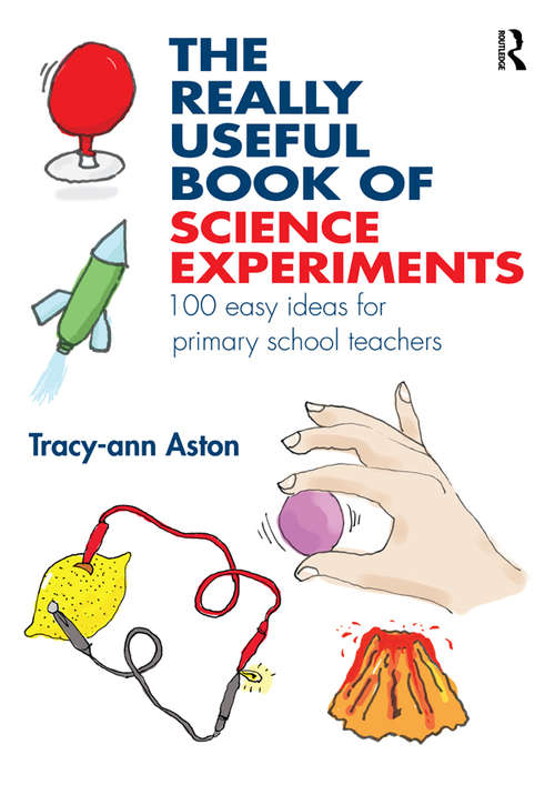 Book cover of The Really Useful Book of Science Experiments: 100 easy ideas for primary school teachers (The Really Useful)