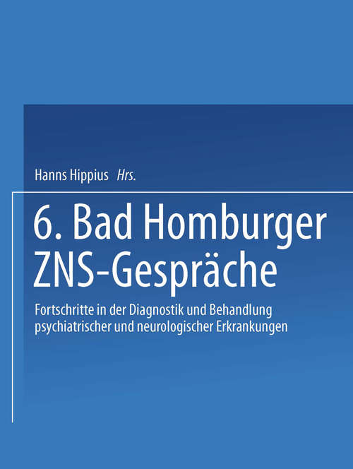 Book cover of 6. Bad Homburger ZNS-Gespräche: Fortschritte in der Diagnostik und Behandlung psychiatrischer und neurologischer Erkrankungen (1. Aufl. 2003)