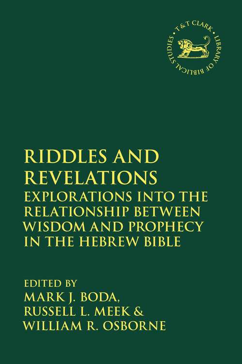 Book cover of Riddles and Revelations: Explorations into the Relationship between Wisdom and Prophecy in the Hebrew Bible (The Library of Hebrew Bible/Old Testament Studies)
