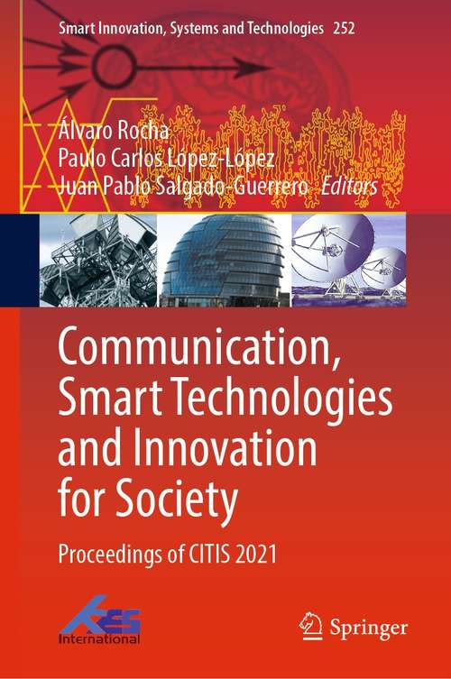Book cover of Communication, Smart Technologies and Innovation for Society: Proceedings of CITIS 2021 (1st ed. 2022) (Smart Innovation, Systems and Technologies #252)