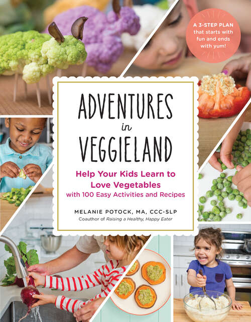Book cover of Adventures in Veggieland: Help Your Kids Learn to Love Vegetables—with 100 Easy Activities and Recipes