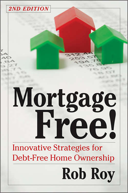 Book cover of Mortgage Free!: Innovative Strategies for Debt-Free Home Ownership, 2nd Edition