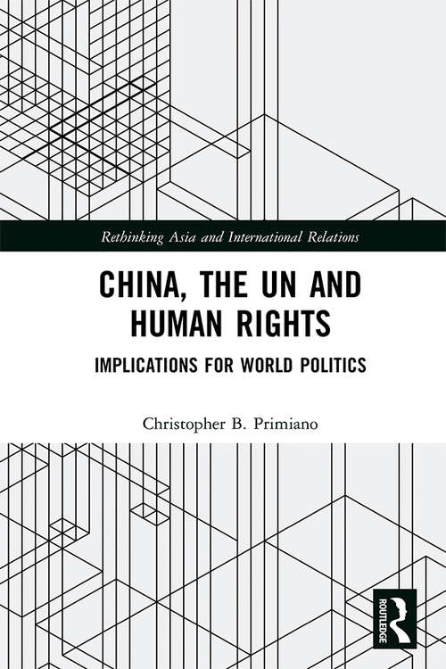 Book cover of China, the UN and Human Rights: Implications for World Politics (Rethinking Asia and International Relations)