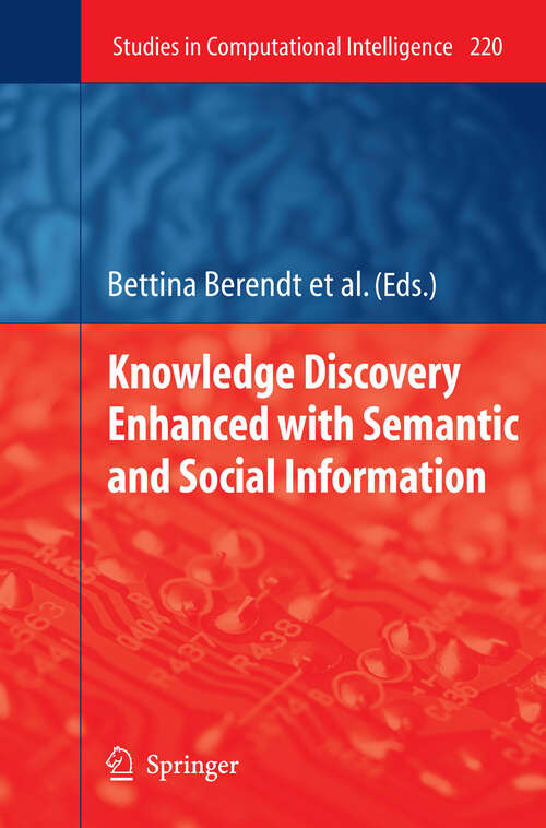 Book cover of Knowledge Discovery Enhanced with Semantic and Social Information (2009) (Studies in Computational Intelligence #220)