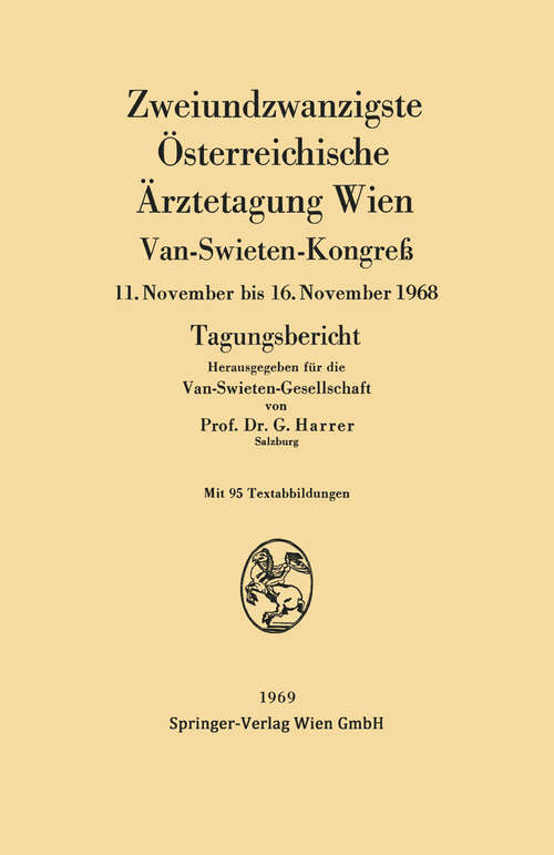 Book cover of Zweiundzwanzigste Österreichische Ärztetagung Wien: Van-Swieten-Kongreß: 11. November bis 16. November 1968 Tagungsbericht (1. Aufl. 1969) (Österreichische Ärztetagung #22)