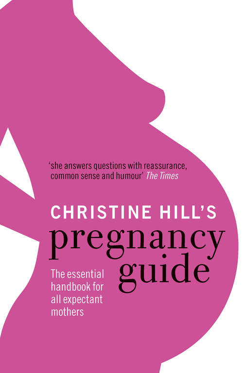 Book cover of Christine Hill's Pregnancy Guide: The essential handbook for all expectant mothers