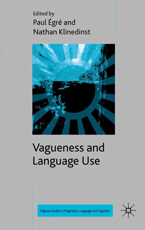 Book cover of Vagueness and Language Use (2011) (Palgrave Studies in Pragmatics, Language and Cognition)
