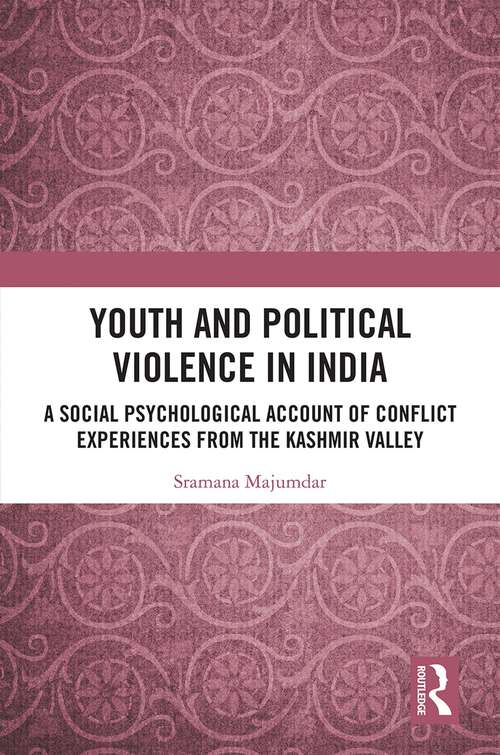 Book cover of Youth and Political Violence in India: A Social Psychological Account of Conflict Experiences from the Kashmir Valley