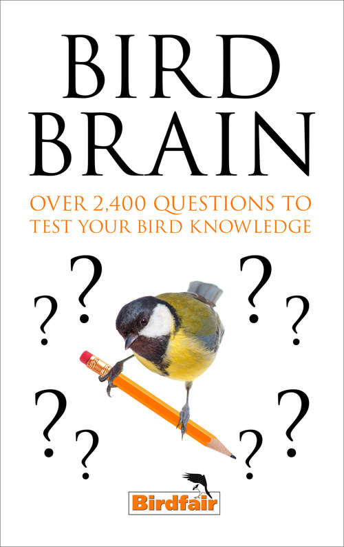 Book cover of Bird Brain: Over 2,400 Questions To Test Your Bird Knowledge