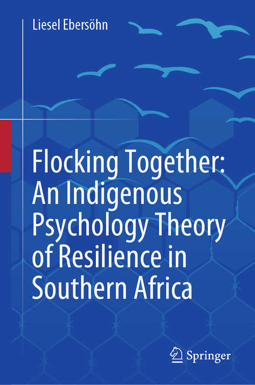 Book cover of Flocking Together: An Indigenous Psychology Theory of Resilience in Southern Africa (1st ed. 2019)