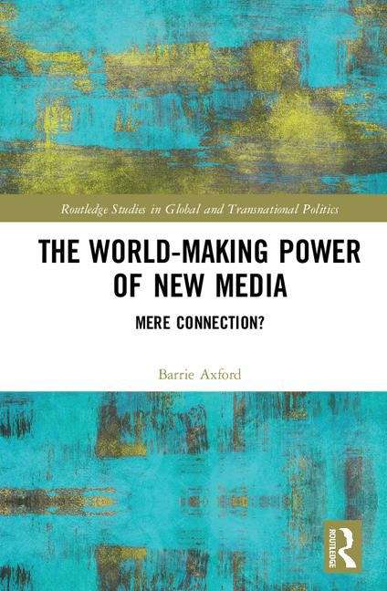 Book cover of The World-making Power Of New Media (PDF)