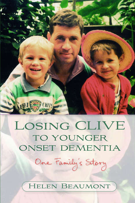 Book cover of Losing Clive to Younger Onset Dementia: One Family's Story (PDF)