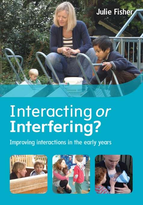 Book cover of EBOOK: Interacting or Interfering? Improving Interactions in the Early Years (UK Higher Education  Humanities & Social Sciences Education)