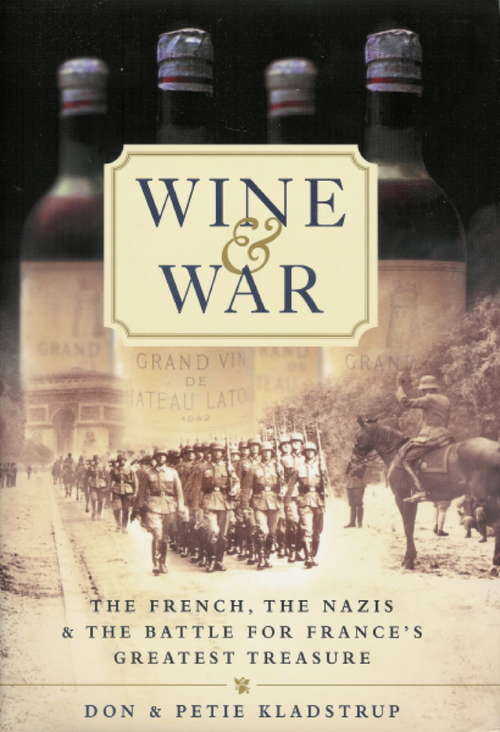 Book cover of Wine and War: The French, The Nazis, And The Battle For France's Greatest Treasure