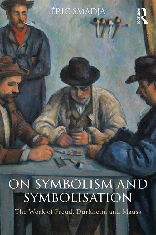 Book cover of On Symbolism and Symbolisation: The Work of Freud, Durkheim and Mauss
