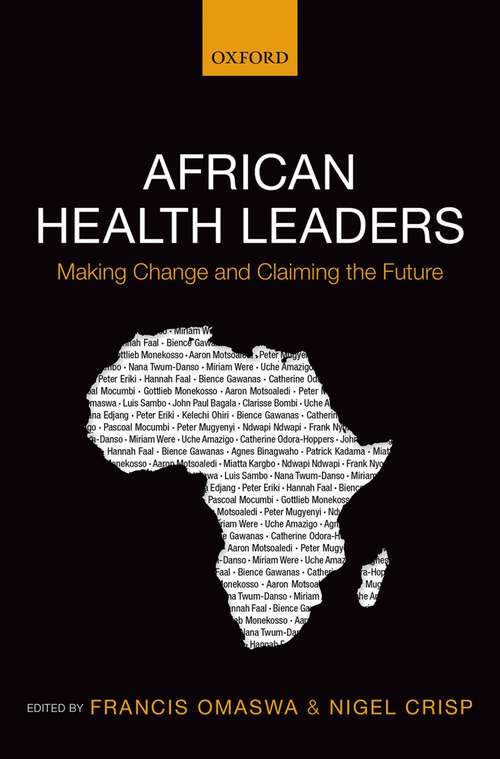 Book cover of African Health Leaders: Making Change and Claiming the Future