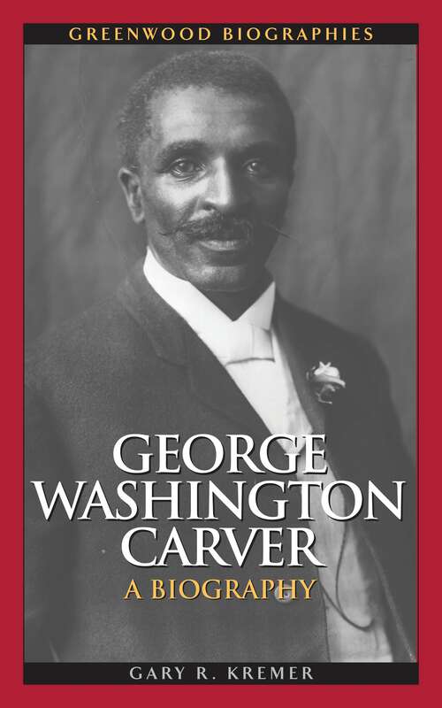 Book cover of George Washington Carver: A Biography (Greenwood Biographies)