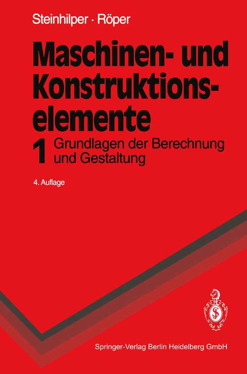 Book cover of Maschinen- und Konstruktionselemente: Band 1: Grundlagen der Berechnung und Gestaltung (4. Aufl. 1994) (Springer-Lehrbuch)