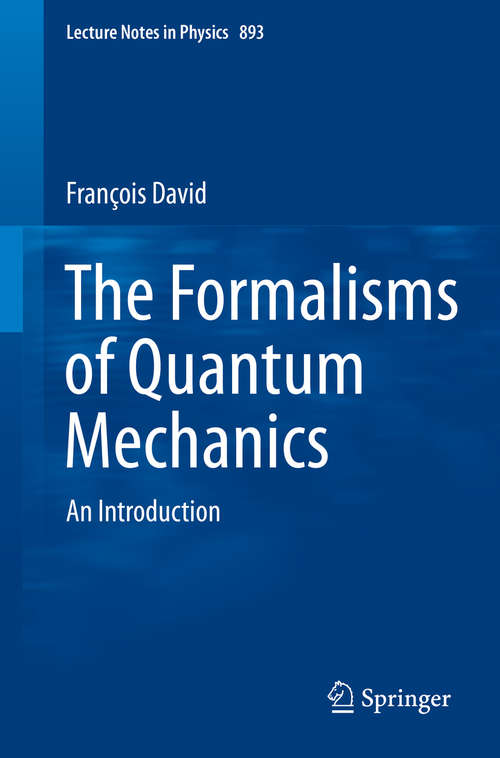 Book cover of The Formalisms of Quantum Mechanics: An Introduction (2015) (Lecture Notes in Physics #893)