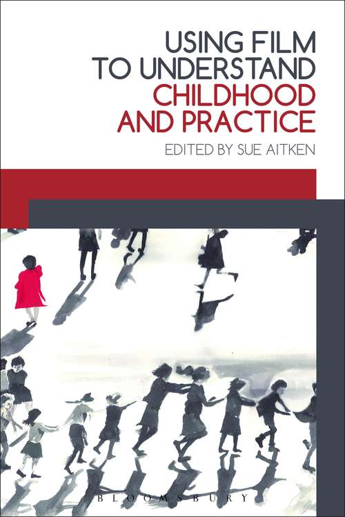 Book cover of Using Film to Understand Childhood and Practice