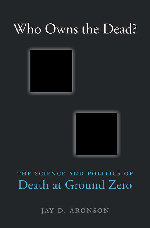Book cover of Who Owns the Dead?: The Science And Politics Of Death At Ground Zero