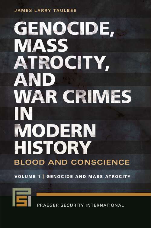 Book cover of Genocide, Mass Atrocity, and War Crimes in Modern History [2 volumes]: Blood and Conscience [2 volumes] (Praeger Security International)