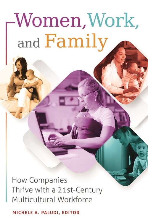 Book cover of Women, Work, and Family: How Companies Thrive with a 21st-Century Multicultural Workforce