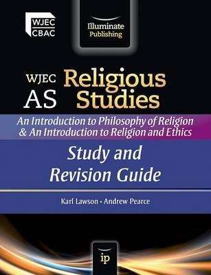 Book cover of WJEC AS Religious Studies: An Introduction to Philosophy of Religion & An Introduction to Religion and Ethics - Study and Revision Guide (PDF)