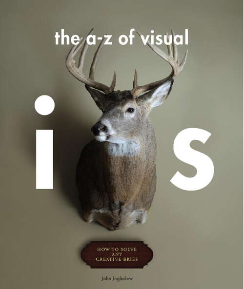 Book cover of The A-Z of Visual Ideas: How to Solve any Creative Brief