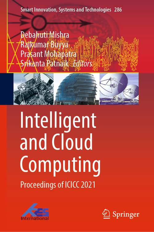 Book cover of Intelligent and Cloud Computing: Proceedings of ICICC 2021 (1st ed. 2022) (Smart Innovation, Systems and Technologies #286)