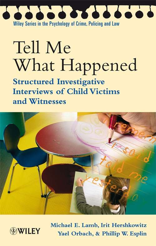 Book cover of Tell Me What Happened: Structured Investigative Interviews of Child Victims and Witnesses (Wiley Series in Psychology of Crime, Policing and Law #36)