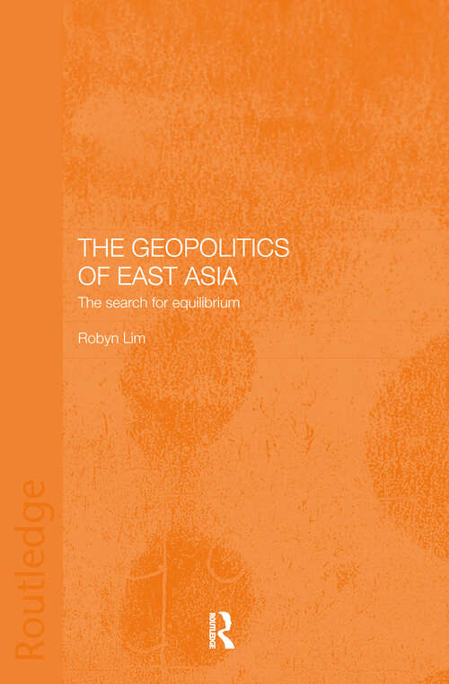 Book cover of The Geopolitics of East Asia: The Search For Equilibrium