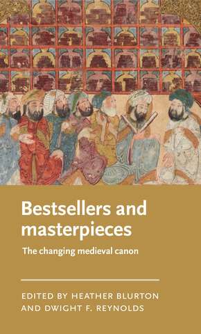 Book cover of Bestsellers and masterpieces: The changing medieval canon (Manchester Medieval Literature and Culture)